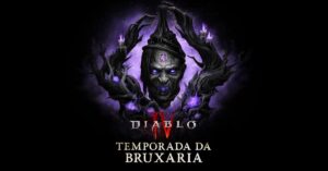 Diablo IV: por que você deve jogar a Temporada da Bruxaria?