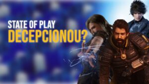 Quick Play #2: State of Play teve muitos anúncios, MAAAS…