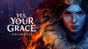Yes, Your Grace: Snowfall chegará ao PC antes do PS5