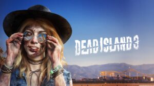 Dead Island 3 está em desenvolvimento e deve chegar em 2028